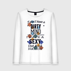 Женский лонгслив хлопок с принтом грязные мысли - у меня сексуальная нация воображения в Екатеринбурге, 100% хлопок |  | dirty | imagi | воображение | грязный