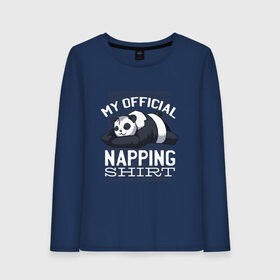 Женский лонгслив хлопок с принтом My Official Napping Shirt в Екатеринбурге, 100% хлопок |  | Тематика изображения на принте: english | funny | lazy | panda | английские надписи | английский язык | дневной сон | дремлет | дрыхнет | ленивая панда | ленивый | лень | люблю вздремнуть | люблю спать | панда | пандочка | прикол | сиеста