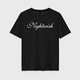 Женская футболка хлопок Oversize с принтом Nightwish Logo / Найтвиш (Z) в Екатеринбурге, 100% хлопок | свободный крой, круглый ворот, спущенный рукав, длина до линии бедер
 | music | night wish | nightwish | nuclear blast | rock | spinefarm | лого | музыка | найт виш | найтвиш | рок | симфоник метал | тарья турунен | флор янсен