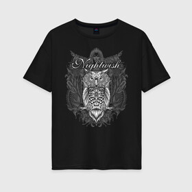Женская футболка хлопок Oversize с принтом NIGHTWISH в Екатеринбурге, 100% хлопок | свободный крой, круглый ворот, спущенный рукав, длина до линии бедер
 | metal | nightwish | tarja turunen | метал | музыка | найтвиш | рок | симфо метал | сова | тарья турунен