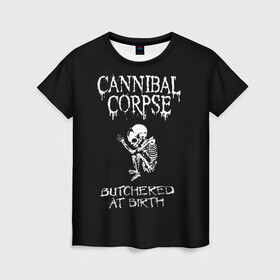 Женская футболка 3D с принтом Cannibal Corpse в Екатеринбурге, 100% полиэфир ( синтетическое хлопкоподобное полотно) | прямой крой, круглый вырез горловины, длина до линии бедер | cannibal corpse | kreator | punk rock | slayer | sodom | анархия | блэк метал | гаражный рок | гранж | дэт метал | металл | панк рок | рок музыка | рок н ролл | рокер | треш метал | труп каннибал | тяжелый рок | хард рок
