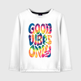 Детский лонгслив хлопок с принтом Good vibes only в Екатеринбурге, 100% хлопок | круглый вырез горловины, полуприлегающий силуэт, длина до линии бедер | Тематика изображения на принте: gradient | pattern | tie dye | градиент | паттерн | тай дай | тие дие | узор | узоры