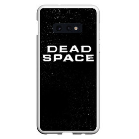 Чехол для Samsung S10E с принтом DEAD SPACE МЁРТВЫЙ КОСМОС в Екатеринбурге, Силикон | Область печати: задняя сторона чехла, без боковых панелей | dead | ishimura | obelisk | space | virus | айзек | вирус | зомби | игра | ишимура | кларк | космос | костюм | мёртвый | мёртвый космос | монстр | обелиск