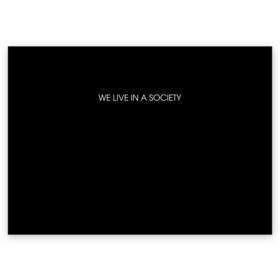 Поздравительная открытка с принтом WE LIVE IN A SOCIETY в Екатеринбурге, 100% бумага | плотность бумаги 280 г/м2, матовая, на обратной стороне линовка и место для марки
 | jared leto | meme | social club | we live in a society | джаред лето | мем | мы живем в обществе | надпись | смешно | социальный клуб