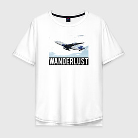 Мужская футболка хлопок Oversize с принтом Wanderlust в Екатеринбурге, 100% хлопок | свободный крой, круглый ворот, “спинка” длиннее передней части | plane | travelholic | travellife | travelling | travelmore | wanderlust