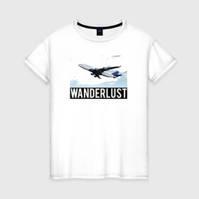 Женская футболка хлопок с принтом Wanderlust в Екатеринбурге, 100% хлопок | прямой крой, круглый вырез горловины, длина до линии бедер, слегка спущенное плечо | plane | travelholic | travellife | travelling | travelmore | wanderlust