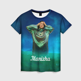 Женская футболка 3D с принтом Манижа  Manizha в Екатеринбурге, 100% полиэфир ( синтетическое хлопкоподобное полотно) | прямой крой, круглый вырез горловины, длина до линии бедер | manizha | далеровна | душанбе | евровидение | евровидение 2021 | манижа | певица | таджикистан | хамраева