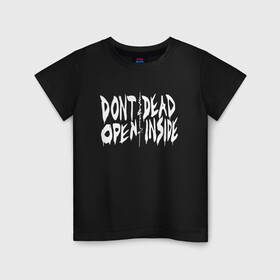 Детская футболка хлопок с принтом DEAD INSIDE в Екатеринбурге, 100% хлопок | круглый вырез горловины, полуприлегающий силуэт, длина до линии бедер | dead inside | dont open | гуль | дед инсайт | дединсайт | дэд инсайт | дэдинсайт | интроверт | кен канеки | мертв внутри | мертвый внутри