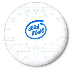 Значок с принтом DEAD INSIDE в Екатеринбурге,  металл | круглая форма, металлическая застежка в виде булавки | dead inside | dont open | гуль | дед инсайт | дединсайт | дэд инсайт | дэдинсайт | интроверт | кен канеки | мертв внутри | мертвый внутри