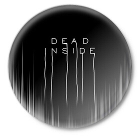 Значок с принтом DEAD INSIDE | DEATH STRANDING в Екатеринбурге,  металл | круглая форма, металлическая застежка в виде булавки | Тематика изображения на принте: dead inside | dont open | гуль | дед инсайт | дединсайт | дэд инсайт | дэдинсайт | интроверт | кен канеки | мертв внутри | мертвый внутри