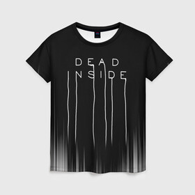 Женская футболка 3D с принтом DEAD INSIDE | DEATH STRANDING в Екатеринбурге, 100% полиэфир ( синтетическое хлопкоподобное полотно) | прямой крой, круглый вырез горловины, длина до линии бедер | dead inside | dont open | гуль | дед инсайт | дединсайт | дэд инсайт | дэдинсайт | интроверт | кен канеки | мертв внутри | мертвый внутри