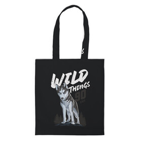 Шоппер 3D с принтом Wild Things в Екатеринбурге, 100% полиэстер | Плотность: 200 г/м2; Размер: 34×35 см; Высота лямок: 30 см | wolf | волк | лес | пес | север | собака | хаски