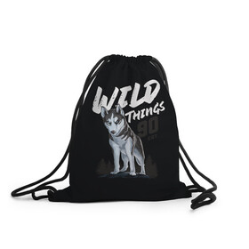 Рюкзак-мешок 3D с принтом Wild Things в Екатеринбурге, 100% полиэстер | плотность ткани — 200 г/м2, размер — 35 х 45 см; лямки — толстые шнурки, застежка на шнуровке, без карманов и подкладки | wolf | волк | лес | пес | север | собака | хаски