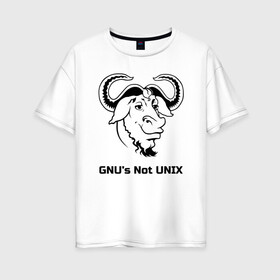 Женская футболка хлопок Oversize с принтом GNU’s Not UNIX в Екатеринбурге, 100% хлопок | свободный крой, круглый ворот, спущенный рукав, длина до линии бедер
 | gnu | linux | not unix | programming | гну | линукс | программист | сисадмин | системный администратор