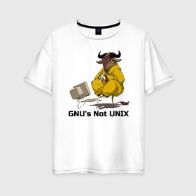 Женская футболка хлопок Oversize с принтом GNU’s Not UNIX в Екатеринбурге, 100% хлопок | свободный крой, круглый ворот, спущенный рукав, длина до линии бедер
 | gnu | linux | not unix | programming | гну | линукс | программист | сисадмин | системный администратор