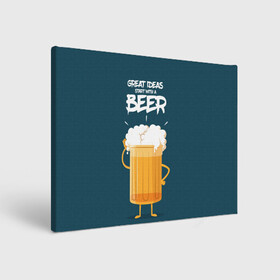 Холст прямоугольный с принтом Great Ideas start with a BEER в Екатеринбурге, 100% ПВХ |  | Тематика изображения на принте: beer | ideas | идеи | минимализм