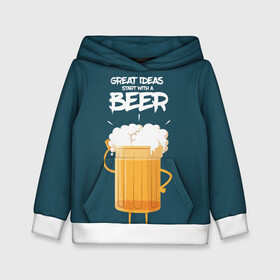 Детская толстовка 3D с принтом Great Ideas start with a BEER в Екатеринбурге, 100% полиэстер | двухслойный капюшон со шнурком для регулировки, мягкие манжеты на рукавах и по низу толстовки, спереди карман-кенгуру с мягким внутренним слоем | Тематика изображения на принте: beer | ideas | идеи | минимализм