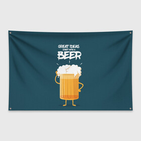 Флаг-баннер с принтом Great Ideas start with a BEER в Екатеринбурге, 100% полиэстер | размер 67 х 109 см, плотность ткани — 95 г/м2; по краям флага есть четыре люверса для крепления | Тематика изображения на принте: beer | ideas | идеи | минимализм