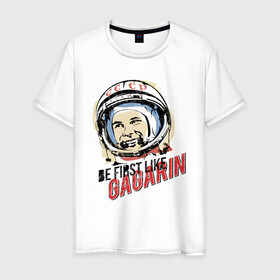 Мужская футболка хлопок с принтом Быть первым как Юрий Гагарин в Екатеринбурге, 100% хлопок | прямой крой, круглый вырез горловины, длина до линии бедер, слегка спущенное плечо. | Тематика изображения на принте: астронавт | восток1 | гагарин | земля | космонавт | космос | планеты | юрий