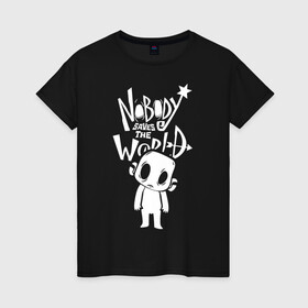 Женская футболка хлопок с принтом Nobody Saves the World, Nobody в Екатеринбурге, 100% хлопок | прямой крой, круглый вырез горловины, длина до линии бедер, слегка спущенное плечо | nobody | nobody saves the world | nstw | игры | никто | никто спасает мир | фэнтези
