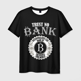 Мужская футболка 3D с принтом TRUST NO BANK BITCOIN в Екатеринбурге, 100% полиэфир | прямой крой, круглый вырез горловины, длина до линии бедер | bank | bit | bitcoin | trust | банк | биткоин | биток | валюта | крипта | криптовалюта | траст