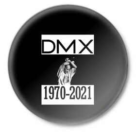 Значок с принтом DMX 1970-2021 в Екатеринбурге,  металл | круглая форма, металлическая застежка в виде булавки | 1970 | 2021 | 50 | cent | coast | cube | dmx | earl | east | gangsta | hardcore | hip | hop | ice | in | legend | music | pace | rap | requiescat | rip | simmons | гангстер | легенда | музыка | рип | рэп | рэпер | симмонс | хип | хоп | эрл