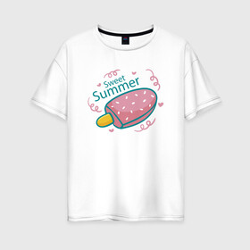 Женская футболка хлопок Oversize с принтом Сладкое лето в Екатеринбурге, 100% хлопок | свободный крой, круглый ворот, спущенный рукав, длина до линии бедер
 | ice cream | summer | лето | мороженка | эскимо