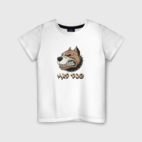 Детская футболка хлопок с принтом MAD DOG в Екатеринбурге, 100% хлопок | круглый вырез горловины, полуприлегающий силуэт, длина до линии бедер | Тематика изображения на принте: mad dog | животное | злая собака | питбуль | рисунок | собака