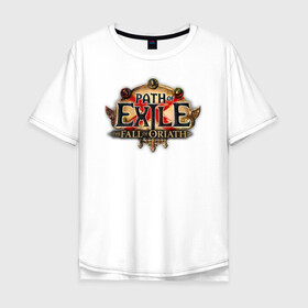 Мужская футболка хлопок Oversize с принтом Path of Exile в Екатеринбурге, 100% хлопок | свободный крой, круглый ворот, “спинка” длиннее передней части | computer | game | path of exile | игра | компьютерная | путь изгнания