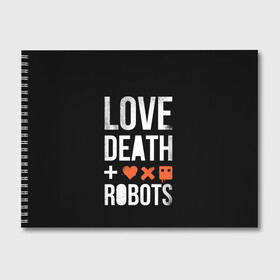 Альбом для рисования с принтом Love Death + Robots в Екатеринбурге, 100% бумага
 | матовая бумага, плотность 200 мг. | Тематика изображения на принте: death | ldr | logo | love | netflix | robots | smile | анимация | кино | лого | лср | любовь | нетфликс | роботы | сериал | смайл | смайлик