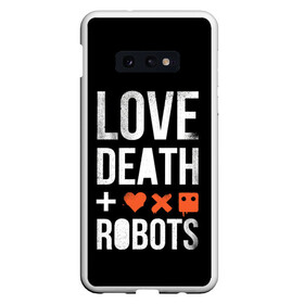 Чехол для Samsung S10E с принтом Love Death + Robots в Екатеринбурге, Силикон | Область печати: задняя сторона чехла, без боковых панелей | death | ldr | logo | love | netflix | robots | smile | анимация | кино | лого | лср | любовь | нетфликс | роботы | сериал | смайл | смайлик