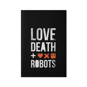 Обложка для паспорта матовая кожа с принтом Love Death + Robots в Екатеринбурге, натуральная матовая кожа | размер 19,3 х 13,7 см; прозрачные пластиковые крепления | death | ldr | logo | love | netflix | robots | smile | анимация | кино | лого | лср | любовь | нетфликс | роботы | сериал | смайл | смайлик