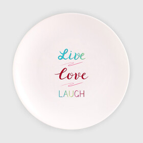 Тарелка 3D с принтом Live love laugh Живи люби в Екатеринбурге, фарфор | диаметр - 210 мм
диаметр для нанесения принта - 120 мм | laugh | live | love | живи | зеленый | красный | леттеринг | люби | розовый | смейся