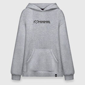 Худи SuperOversize хлопок с принтом I Love Minimal в Екатеринбурге, 70% хлопок, 30% полиэстер, мягкий начес внутри | карман-кенгуру, эластичная резинка на манжетах и по нижней кромке, двухслойный капюшон
 | heart | inscription | minimalism | минимализм | надпись | сердце