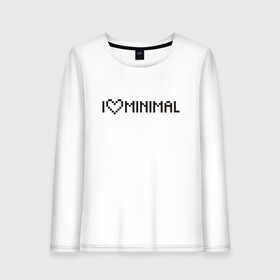 Женский лонгслив хлопок с принтом I Love Minimal в Екатеринбурге, 100% хлопок |  | heart | inscription | minimalism | минимализм | надпись | сердце