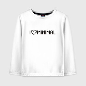 Детский лонгслив хлопок с принтом I Love Minimal в Екатеринбурге, 100% хлопок | круглый вырез горловины, полуприлегающий силуэт, длина до линии бедер | heart | inscription | minimalism | минимализм | надпись | сердце