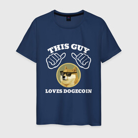 Мужская футболка хлопок с принтом THIS GUY LOVES DOGECOIN в Екатеринбурге, 100% хлопок | прямой крой, круглый вырез горловины, длина до линии бедер, слегка спущенное плечо. | crypto | cryptocurrency | doge | dogecoin | elon mask | trading | биржа криптовалют | доги | догикоин | илон маск | криптовалюта | мем | трейдинг.