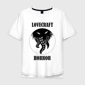 Мужская футболка хлопок Oversize с принтом Lovecraft Horror в Екатеринбурге, 100% хлопок | свободный крой, круглый ворот, “спинка” длиннее передней части | horror | lovecraft | lovecraft horror | ктулху | лавкрафт