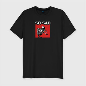 Мужская футболка хлопок Slim с принтом So Sad в Екатеринбурге, 92% хлопок, 8% лайкра | приталенный силуэт, круглый вырез ворота, длина до линии бедра, короткий рукав | sad | грусть | настроение | печаль | плачь | скелет | череп