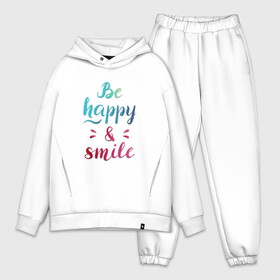 Мужской костюм хлопок OVERSIZE с принтом Be happy and smile в Екатеринбурге,  |  | Тематика изображения на принте: be happy | smile | будь счастлив | рукописный текст | улыбнись | яркий леттеринг