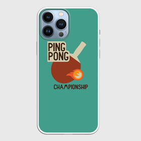 Чехол для iPhone 13 Pro Max с принтом ping pong в Екатеринбурге,  |  | Тематика изображения на принте: ping pong | sport | tennis | настольный теннис | пинг понг | ракетка | спорт | теннис