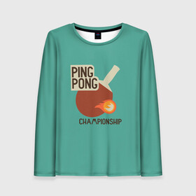 Женский лонгслив 3D с принтом ping-pong в Екатеринбурге, 100% полиэстер | длинные рукава, круглый вырез горловины, полуприлегающий силуэт | ping pong | sport | tennis | настольный теннис | пинг понг | ракетка | спорт | теннис