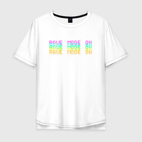 Мужская футболка хлопок Oversize с принтом Rave mode on T-shirt в Екатеринбурге, 100% хлопок | свободный крой, круглый ворот, “спинка” длиннее передней части | rave | techno | дискотека | молодёжь | рейв | техно