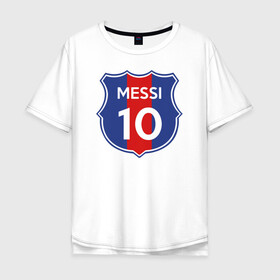 Мужская футболка хлопок Oversize с принтом Lionel Messi 10 эмблема с флагом в Екатеринбурге, 100% хлопок | свободный крой, круглый ворот, “спинка” длиннее передней части | argentina | barca | barcelona | fc barcelona | lionel messi | spain | sport | uefa | аргентина | барса | барселона | золотой мяч | игрок | испания | камп ноу | лео месси | лионель месси | мяч | спорт | тренер | уефа 
