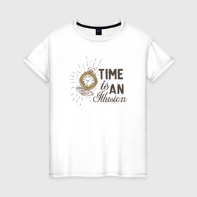 Женская футболка хлопок с принтом Время - это иллюзия в Екатеринбурге, 100% хлопок | прямой крой, круглый вырез горловины, длина до линии бедер, слегка спущенное плечо | бежит | береги | время | жизнь | иллюзия