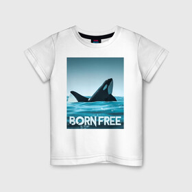 Детская футболка хлопок с принтом рожденная свободной в Екатеринбурге, 100% хлопок | круглый вырез горловины, полуприлегающий силуэт, длина до линии бедер | ocean | orca | sea | sea animal | дельфин | касатка | кит | море | океан | рисунок кита