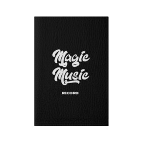 Обложка для паспорта матовая кожа с принтом Magic Music Record White on Black в Екатеринбурге, натуральная матовая кожа | размер 19,3 х 13,7 см; прозрачные пластиковые крепления | magic | music | record | white on black | белая | белый на черном | знаменитость | музыкант