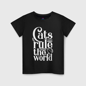Детская футболка хлопок с принтом Кошки правят миром в Екатеринбурге, 100% хлопок | круглый вырез горловины, полуприлегающий силуэт, длина до линии бедер | cat | cats | funny | kitten | kitty | meow | pet | rule the world | кот | котик | коты | кошка | кошки | правят миром