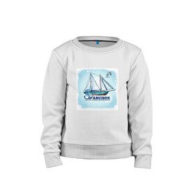 Детский свитшот хлопок с принтом Якорь Корабль в Екатеринбурге, 100% хлопок | круглый вырез горловины, эластичные манжеты, пояс и воротник | anchor | sailboat | кораблик | корабль | лодка | парус | парусная лодка | якорь