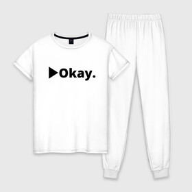 Женская пижама хлопок с принтом Okay в Екатеринбурге, 100% хлопок | брюки и футболка прямого кроя, без карманов, на брюках мягкая резинка на поясе и по низу штанин | anime | dota 2 | fun | tokyo ghoul | zxcursed | гуль | фонк | юмор